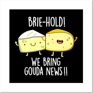 Brie-hold We Bring Gouda News Cute Cheese Pun Posters and Art